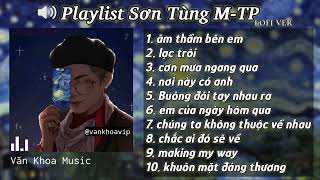 Những Bản Hit Của Sơn Tùng M-TP(Lofi Mix) Cực Chill | Thư Giãn Sau Những Ngày Mệt Mỏi \/@vankhoavip