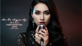 Aku Tak Sanggup Lagi ( A T S L ) - ST12 Versi Piano Orkestra ( Cinematic Cover )