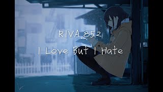 RIVA.852 - I Love But I Hate