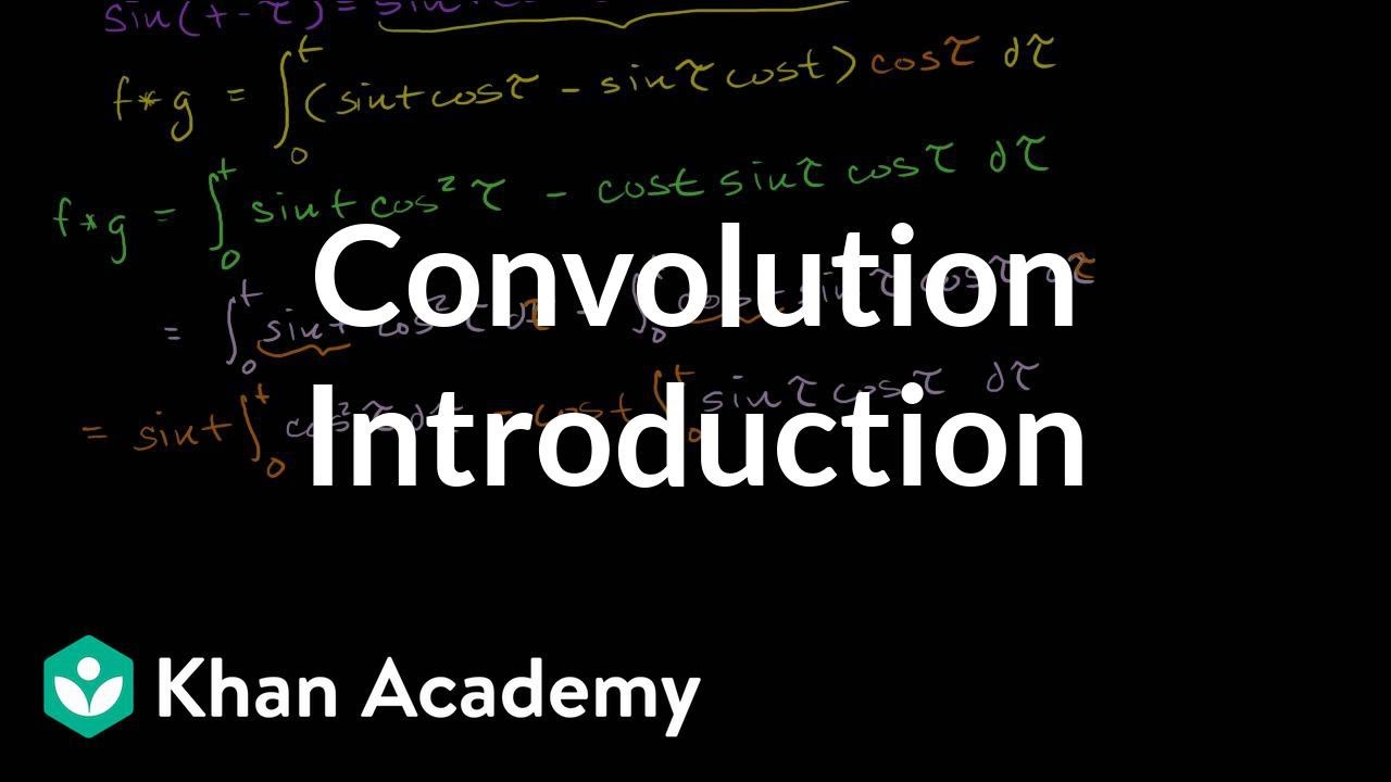 Introduction To The Convolution Video Khan Academy