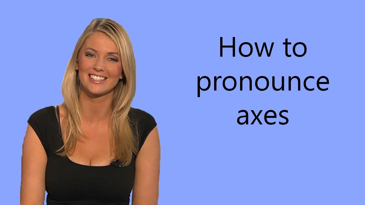 How to pronounce axes YouTube