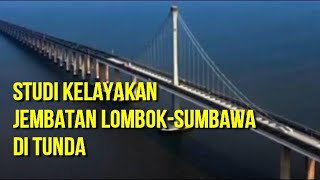 STUDI KELAYAKAN JEMBATAN LOMBOK-SUMBAWA DITUNDA - UPDATE TERBARU