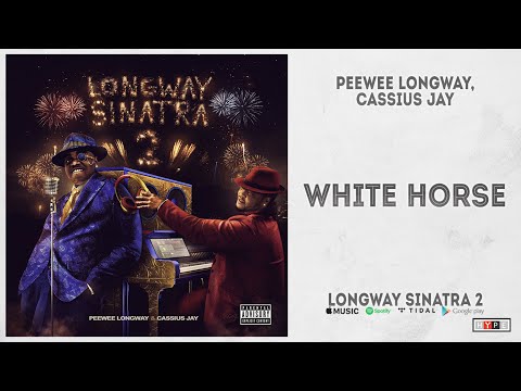 Peewee Longway & Cassious Jay - "White Horse" (Longway Sinatra 2)