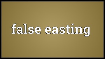 False easting Meaning