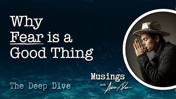 Why Fear is a Good Thing - Deep Dive Podcast With Adam Roa