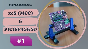 xc8 (MCC) ile PIC18F45K50 Programlama - #1 LED Uygulaması