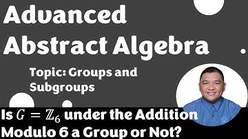 𝐺=ℤ_6 under Addition Modulo 6 || Groups and Subgroups || Advanced Abstract Algebra