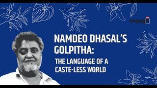 Namdeo Dhasals Golpitha The Language Of A Casteless World