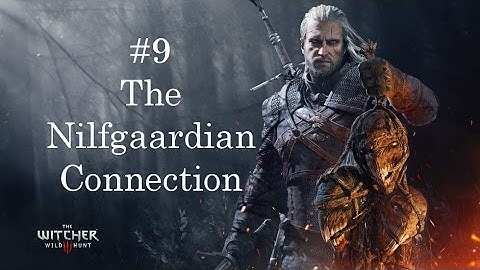 The Witcher 3: Wild Hunt Walkthrough - 9 - The Nilfgaardian Connection