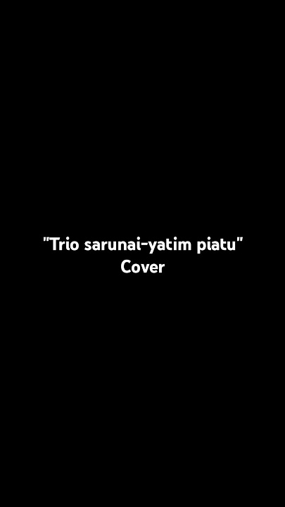 Trio sarunai-yatim piatu cover ihsan skb