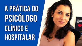 A prática da Psicologia clínica e da Psicologia hospitalar