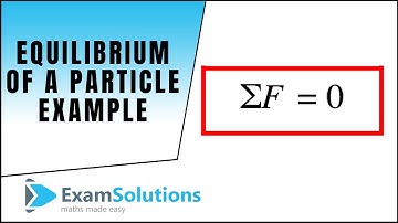 Equilibrium of a particle - Example : ExamSolutions