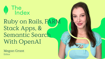 The Index: Ruby on Rails, FARM Stack Apps, & Semantic Search With OpenAI