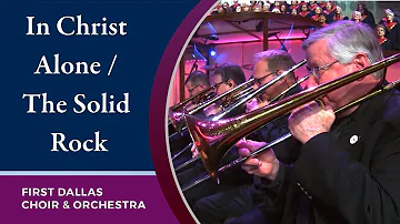 "In Christ Alone \ The Solid Rock" First Dallas Choir & Orchestra | February 2, 2020