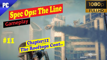 Part 11 Spec Ops The Line Gameplay Chapter 12 & Chapter 13 Walkthrough No Commentary