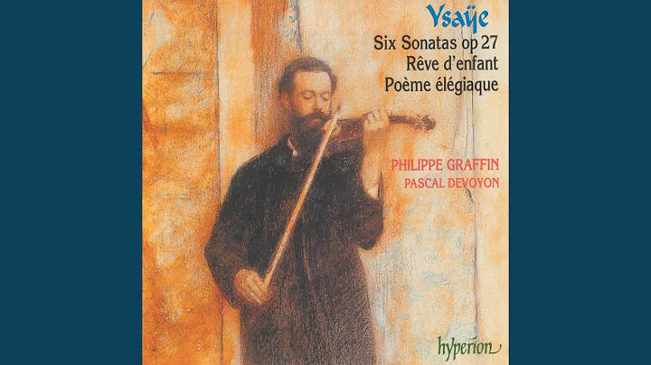 Ysaÿe: Sonata No. 3 for Solo Violin in D Minor, Op. 27/3 "Ballade"