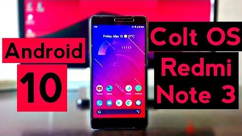Colt OS 6.0 for Redmi Note 3 | UNOFFICIAL | Android 10