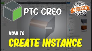 Creo How To Create Instance
