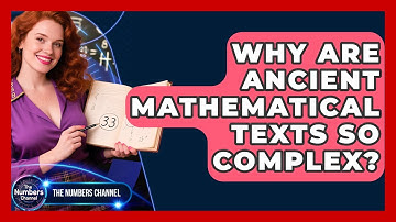 Why Are Ancient Mathematical Texts So Complex? - The Numbers Channel