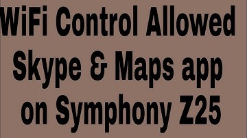 WiFi Control Allowed Skype & Maps app on Symphony Z25