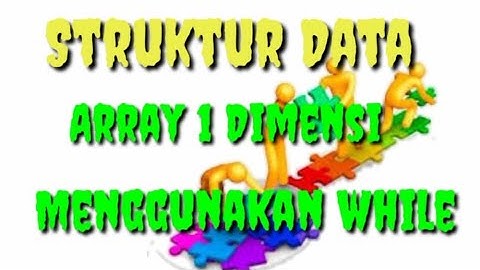 Struktur Data ( Array 1 Dimensi Dengan Perulanag While)
