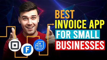 Best Invoice App For Small Businesses (Which Is The Best Invoice App For Small Businesses?)