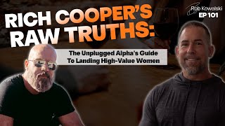 Ep 101 Rich Coopers Raw Truths The Unplugged Alphas Guide To Landing High-Value Women