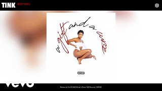 Tink - Motives (Audio)