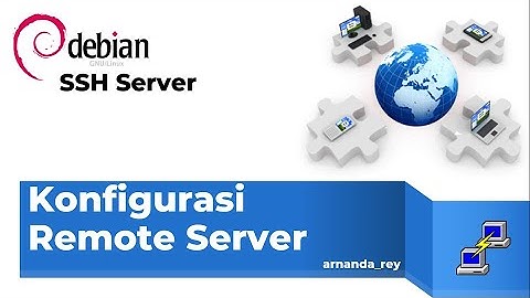 Konfigurasi Remote Server (SSH) Debian - Administrasi Sistem Jaringan (ASJ)