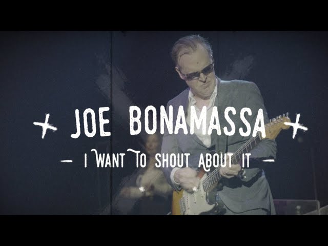 Joe Bonamassa - I Want To Shout About It