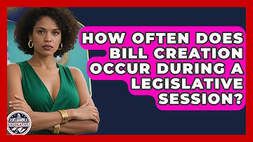 How Often Does Bill Creation Occur During a Legislative Session? - Inside the Legislative Branch