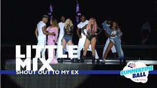 Little Mix  'Shout Out To My Ex' (Live At Capital's Summertime Ball 2017)