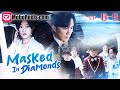 Eng Sub Masked In Diamonds EP 8 9 рџ Love And Five Little Trouble Makers RomanticAdventure Eng Sub Masked In Diamonds EP 8 9 рџ Love And Five Little Trouble Makers RomanticAdventure