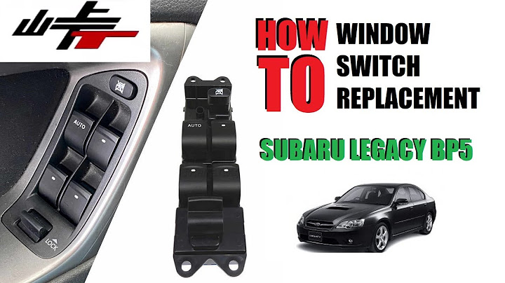 2005 subaru legacy window switch replacement