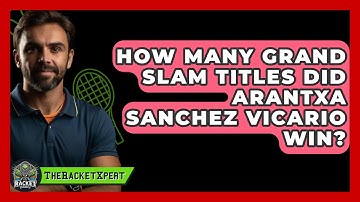 How Many Grand Slam Titles Did Arantxa Sanchez Vicario Win? - The Racket Xpert