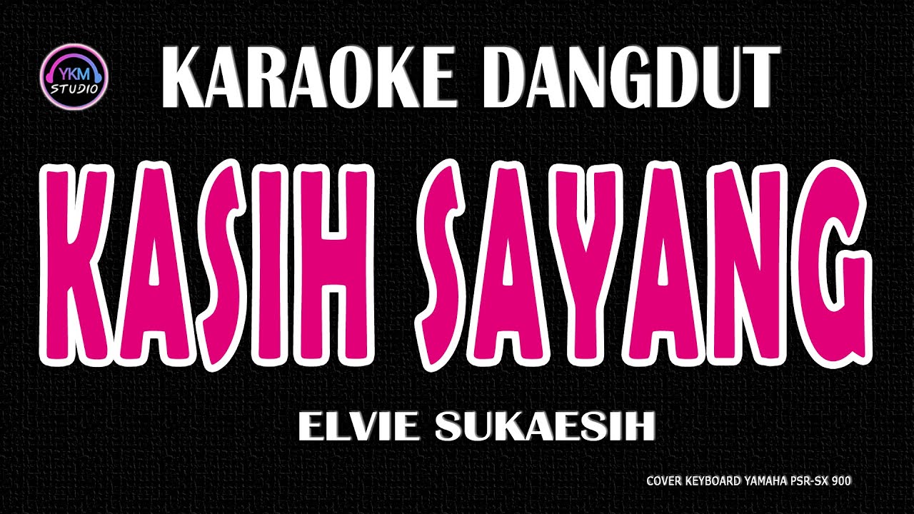 KASIH SAYANG- Karaoke Nada Wanita  -ELVIE SUKAESIH