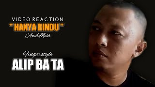 ALIP_BA_TA - HANYA RINDU ( ANDMESH ) - FINGERSTYLE COVER - VIDEO REACTION