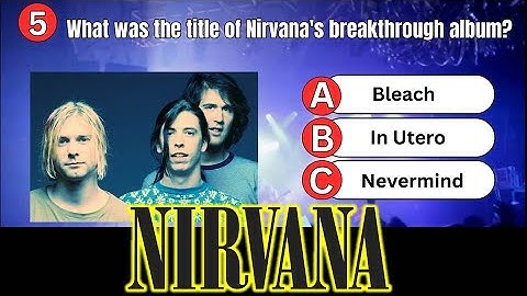 NIRVANA Quiz | How much do you know about NIRVANA? Show it!! | Trivia