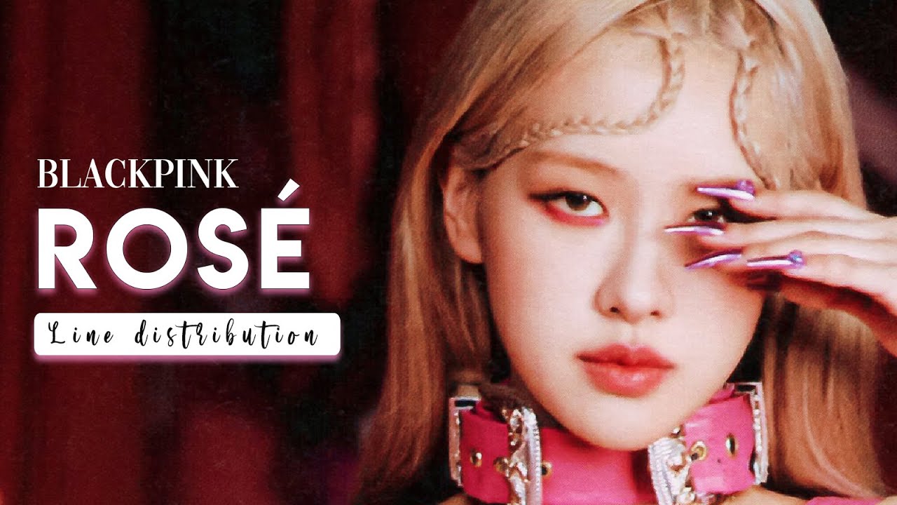 BLACKPINK - ROSÉ // All Songs Line Distribution - YouTube