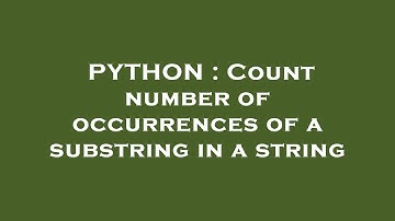 PYTHON : Count number of occurrences of a substring in a string