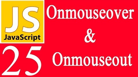 JAVASCRIPT 25:  Onmouseover And Onmouseout
