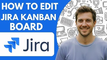 How to Edit Jira Kanban Board Full 2026 Guide