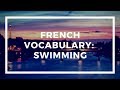Learn French Vocabulary with Talk in French | Lesson 100 : Swimming - Nager