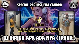 DUGEM FULL DJ (IPANK)DIRIKU APA ADA NYA X MUTIARA NEW 2026 | SPECIAL REQ EKA CANDRA | DJ SANDI STARS