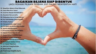 Bagaikan Bejana Siap Dibentuk || Lagu Rohani Pilihan Terbaik 2021 Terpopuler | Paling Menyentuh Hati