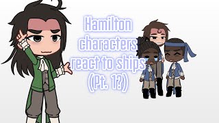 Hamilton characters react to ships | Pt. 1? | My opinions