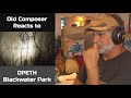 Old Composer Reacts to Opeth Blackwater Park | Decomposers Point of View