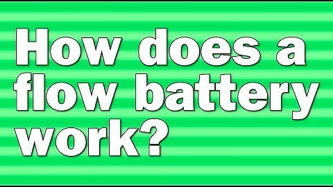 Energy Insights: How does a flow battery work?