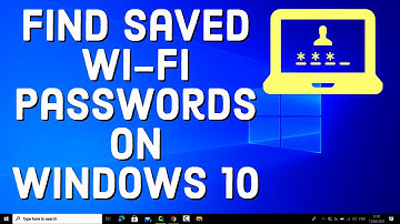 How To Find Saved Wi-fi Passwords On Your Windows 10 PC