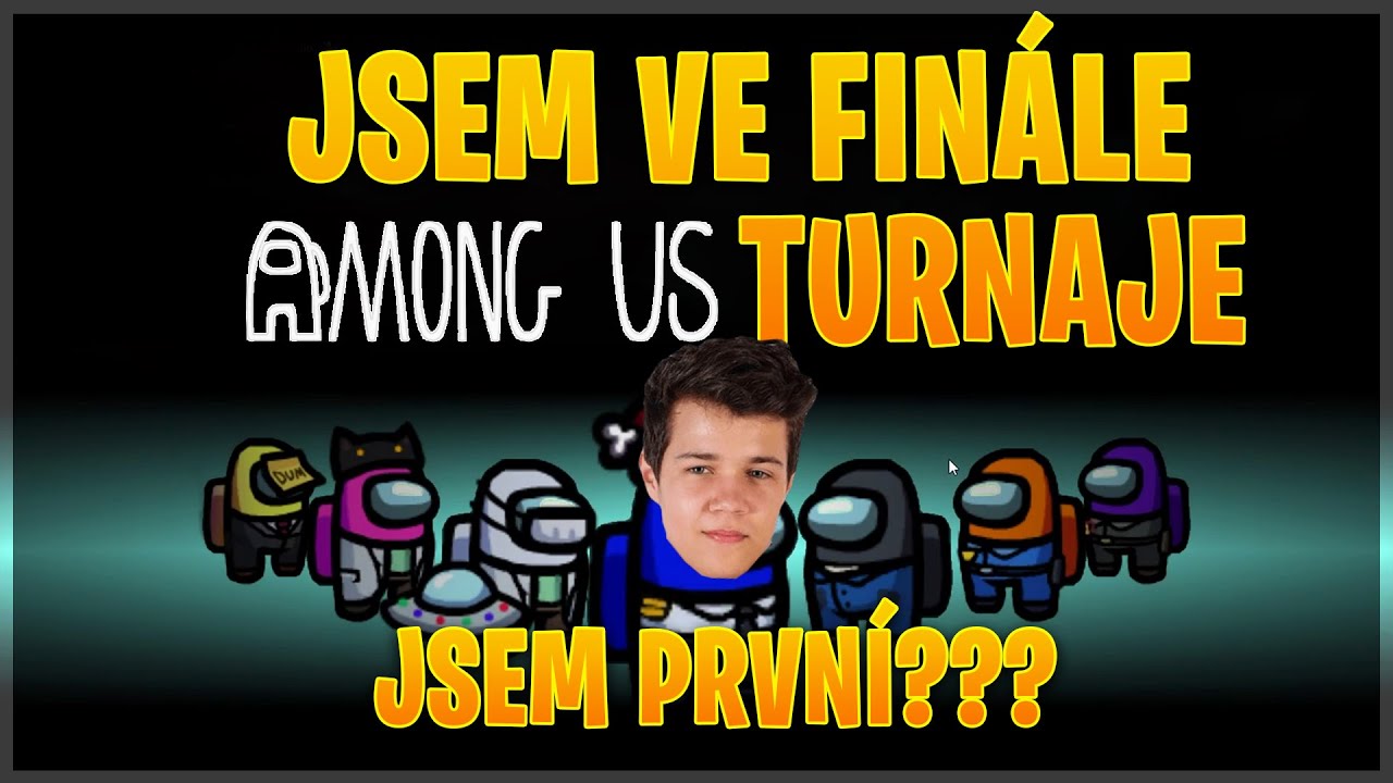 HRAJU FINÁLE V AMONG US TURNAJI!!! [MarweX]